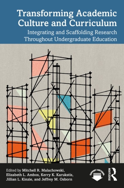 Transforming Academic Culture and Curriculum - Integrating and Scaffolding Research Throughout Undergraduate Education