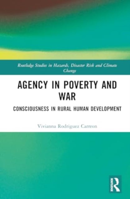 Agency in Poverty and War - Consciousness in Rural Human Development