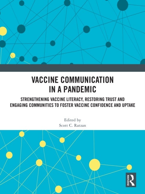 Vaccine Communication in a Pandemic - Strengthening Vaccine Literacy, Restoring Trust and Engaging Communities to Foster Vaccine Confidence and Uptake