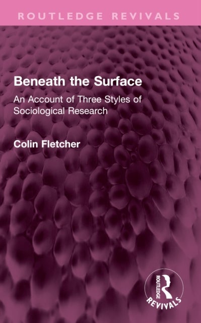 Beneath the Surface - An Account of Three Styles of Sociological Research