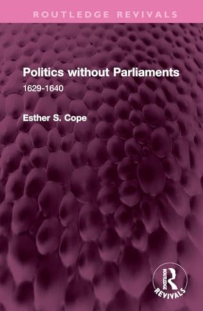 Politics without Parliaments - 1629-1640