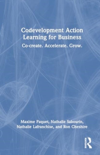 Codevelopment Action Learning for Business - Co-create. Accelerate. Grow