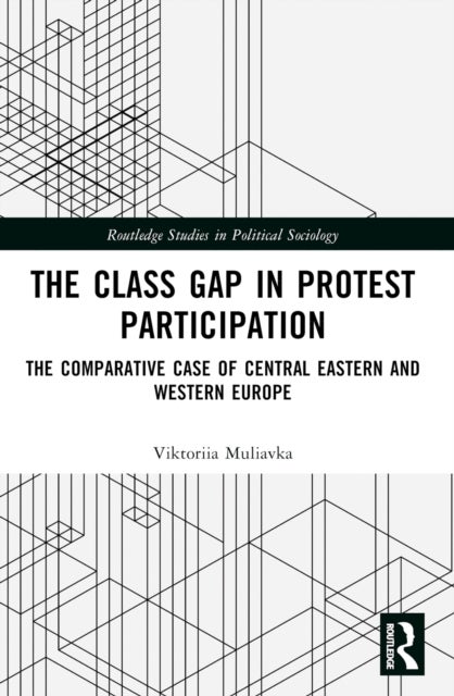 The Class Gap in Protest Participation - The Comparative Case of Central Eastern and Western Europe