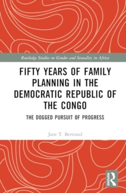 Fifty Years of Family Planning in the Democratic Republic of the Congo - The Dogged Pursuit of Progress