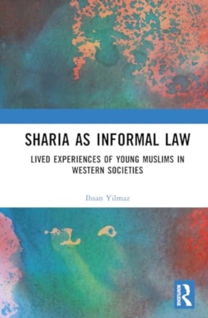 Sharia as Informal Law - Lived Experiences of Young Muslims in Western Societies