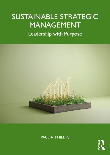 Sustainable Strategic Management - Leadership with Purpose