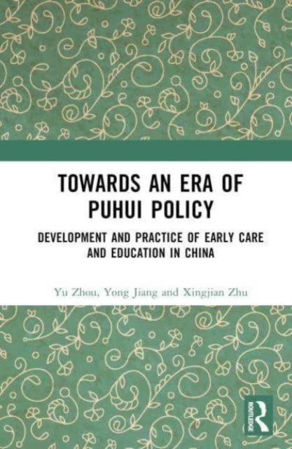 Towards An Era of Puhui Policy - Development and Practice of Early Care and Education in China