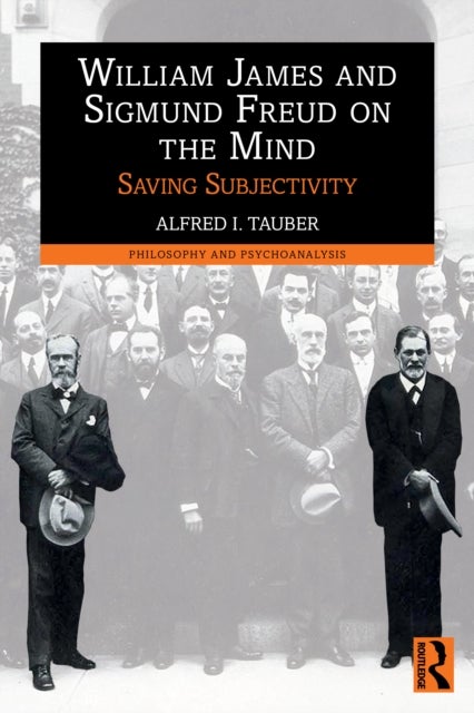 William James and Sigmund Freud on the Mind - Saving Subjectivity