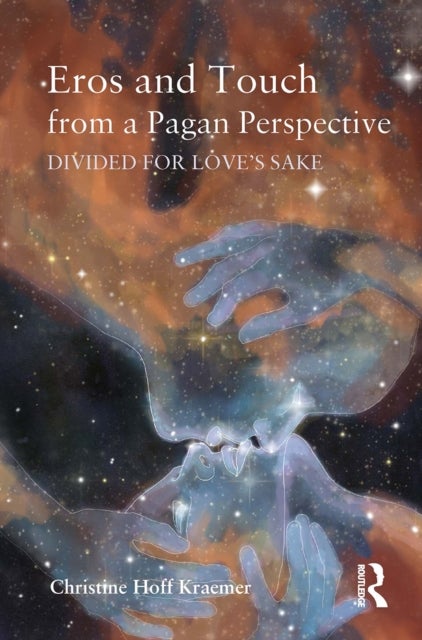 Eros and Touch from a Pagan Perspective - Divided for Love's Sake