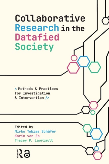 Collaborative Research in the Datafied Society  Methods and Practices for Investigation and Intervention