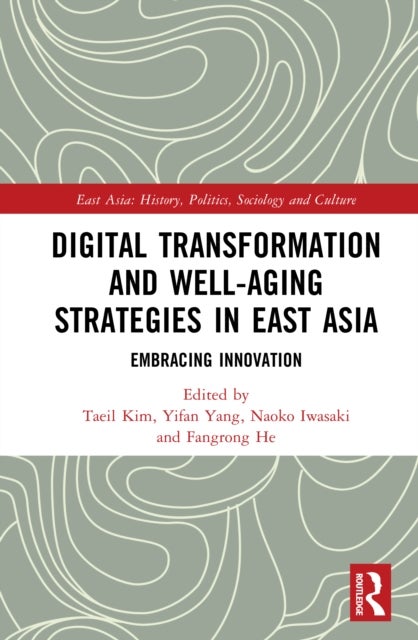 Digital Transformation and Well-Aging Strategies in East Asia - Embracing Innovation