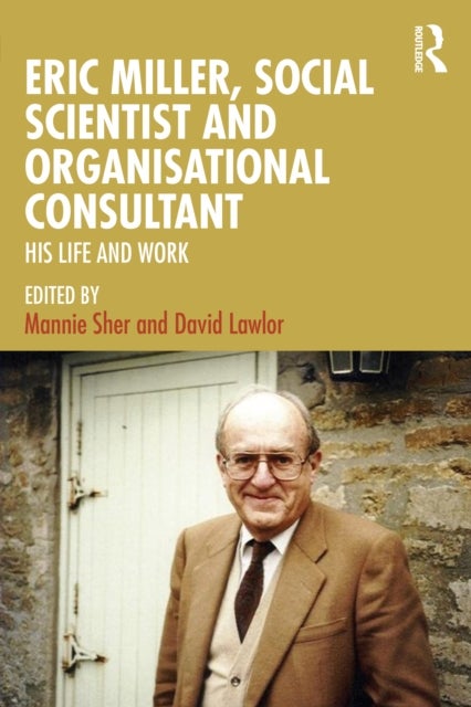 Eric Miller, Social Scientist and Organisational Consultant - His Life and Work