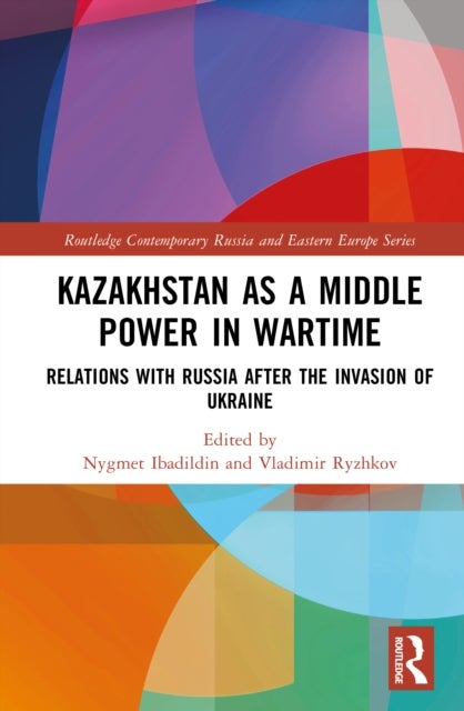 Kazakhstan as a Middle Power in Wartime - Relations with Russia After the Invasion of Ukraine