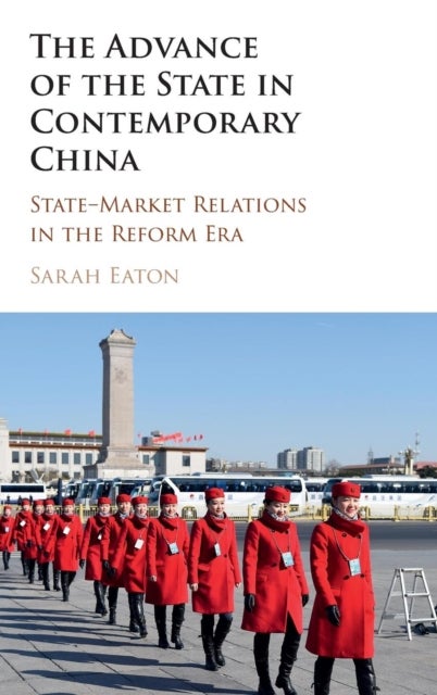 The Advance of the State in Contemporary China - State-Market Relations in the Reform Era