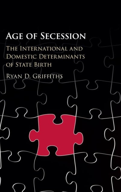 Age of Secession - The International and Domestic Determinants of State Birth