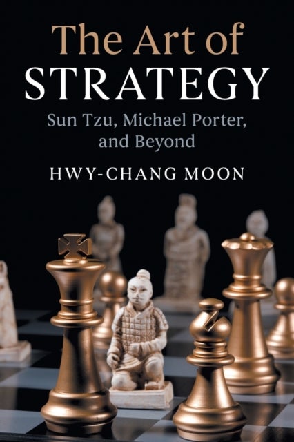 The Art of Strategy - Sun Tzu, Michael Porter, and Beyond