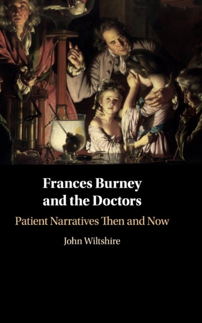 Frances Burney and the Doctors - Patient Narratives Then and Now
