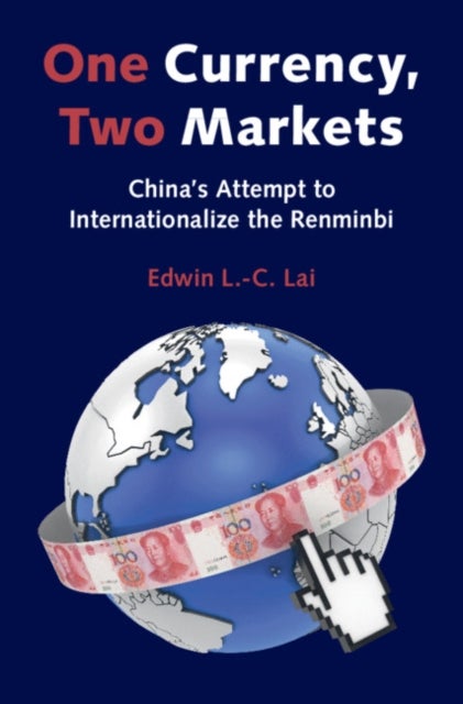 One Currency, Two Markets - China's Attempt to Internationalize the Renminbi