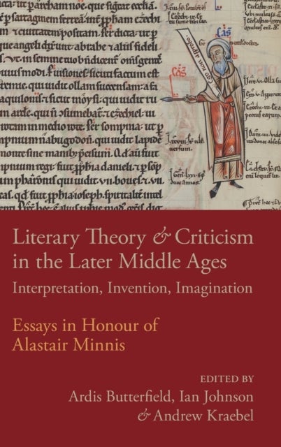 Literary Theory and Criticism in the Later Middle Ages - Interpretation, Invention, Imagination