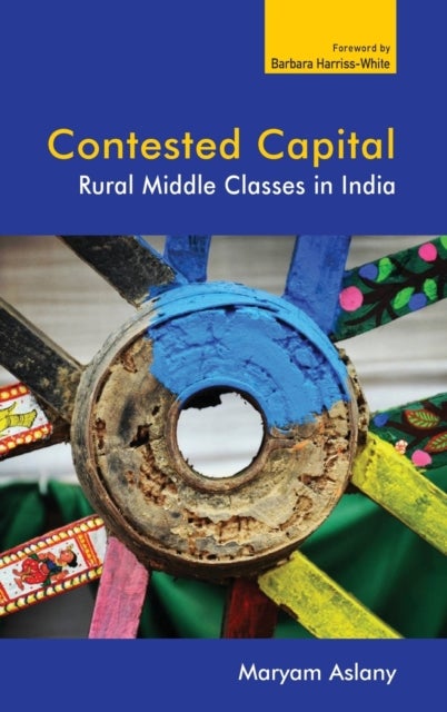 Contested Capital - Rural Middle Classes in India