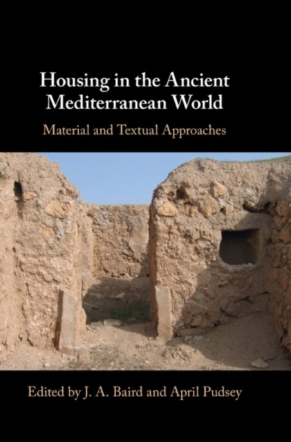 Housing in the Ancient Mediterranean World - Material and Textual Approaches