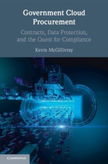 Government Cloud Procurement - Contracts, Data Protection, and the Quest for Compliance