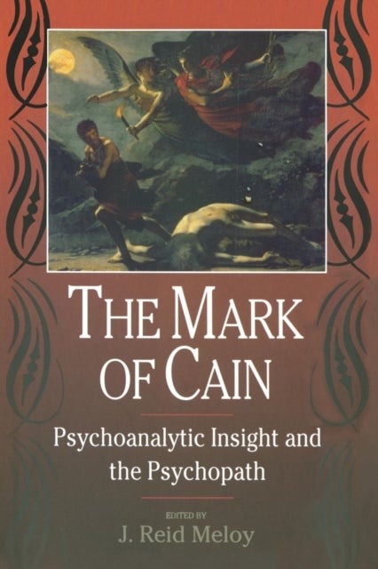 The Mark of Cain - Psychoanalytic Insight and the Psychopath