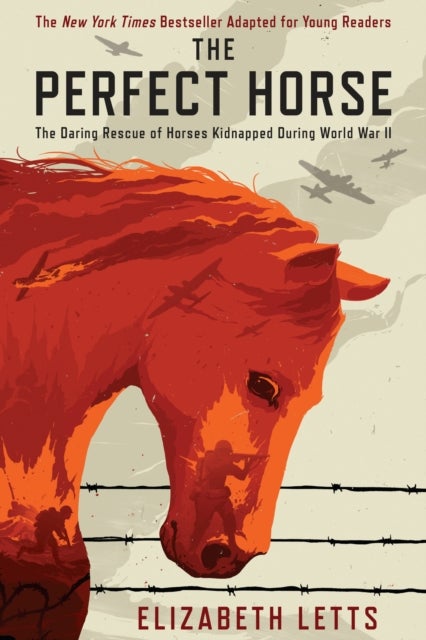 Perfect Horse - The Daring Rescue of Horses Kidnapped During World War II