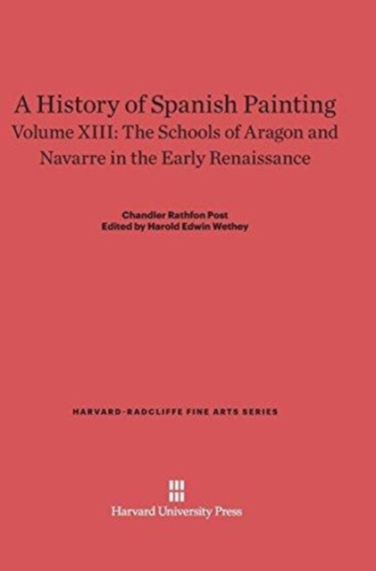 A History of Spanish Painting, Volume XIII - The Schools of Aragon and Navarre in the Early Renaissance