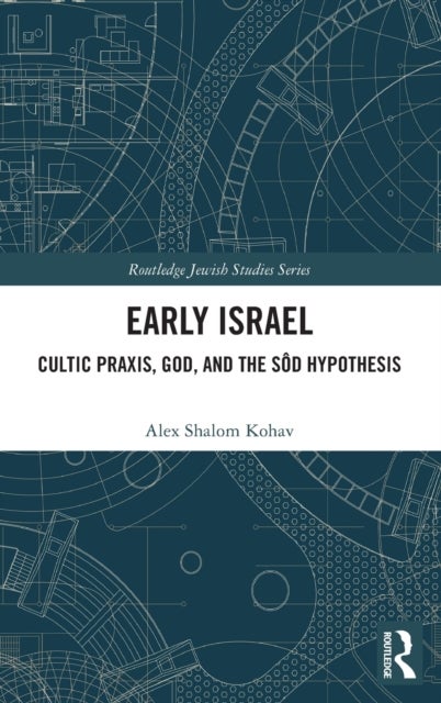 Early Israel - Cultic Praxis, God, and the Sod Hypothesis