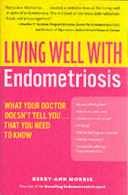 Living Well with Endometriosis - What Your Doctor Doesn't Tell You...That You Need to Know