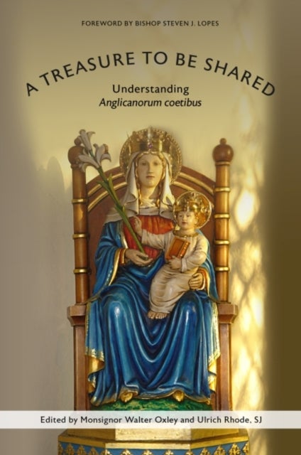 A Treasure to Be Shared - Understanding Anglicanorum Coetibus