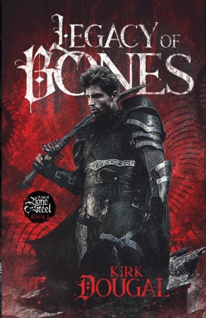 Legacy of Bones - A Tale of Bone and Steel - One