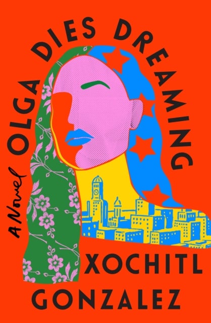 Olga Dies Dreaming - A Novel