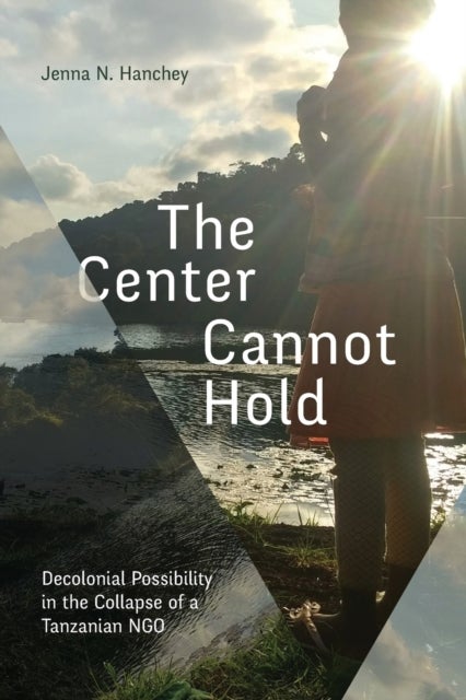 The Center Cannot Hold - Decolonial Possibility in the Collapse of a Tanzanian NGO