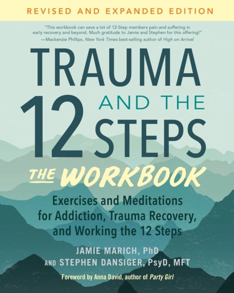 Trauma and the 12 Steps--The Workbook - Exercises and Meditations for Addiction, Trauma Recovery, and Working the 12 Ste ps--Revised and expanded edition