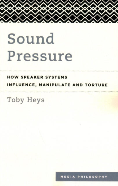 Sound Pressure - How Speaker Systems Influence, Manipulate and Torture