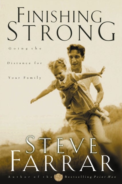 Finishing Strong - Going the Distance for your Family