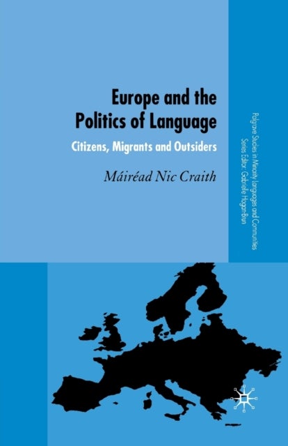 Europe and the Politics of Language - Citizens, Migrants and Outsiders