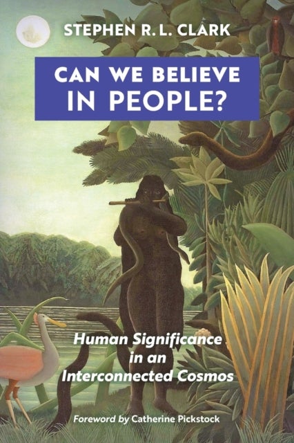 Can We Believe in People? - Human Significance in an Interconnected Cosmos