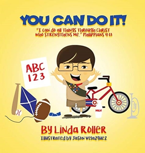 You Can Do It! - "I can do all things through Christ who strengthens me." Philippians 4:13