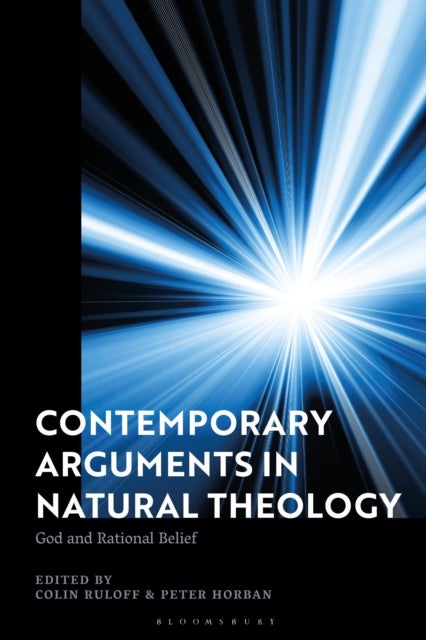 Contemporary Arguments in Natural Theology - God and Rational Belief