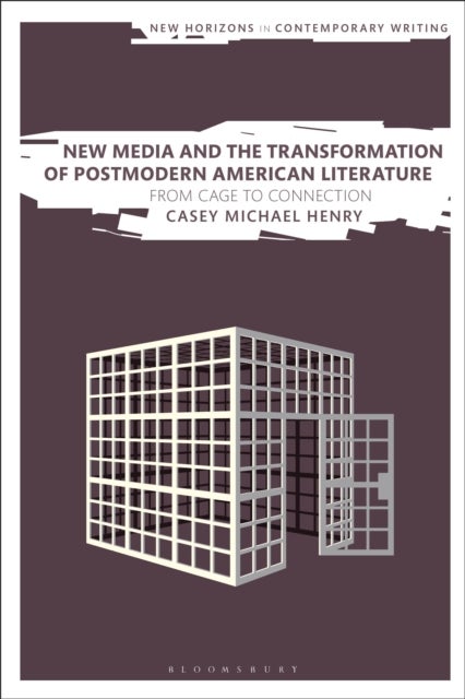 New Media and the Transformation of Postmodern American Literature - From Cage to Connection