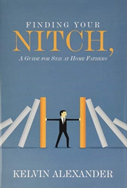 Finding Your Nitch - A Guide for Stay at Home Fathers