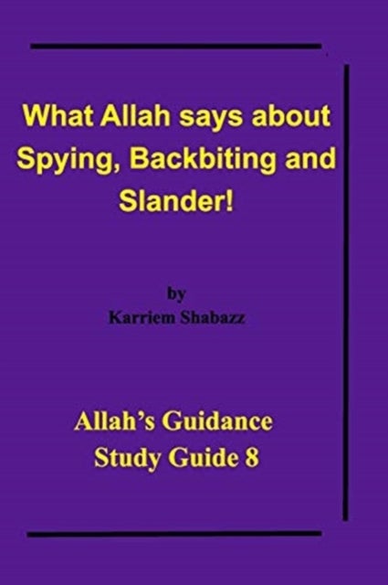 What Allah says about Spying, Backbiting and Slander! - Allah's Guidance Study Guide 8!