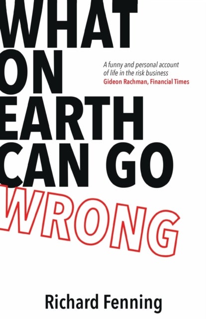 What on Earth Can Go Wrong? - Tales from the Risk Business