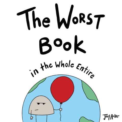 The Worst Book in the Whole Entire World - A Seriously Silly Story for Kids