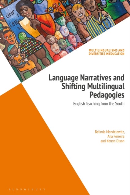 Language Narratives and Shifting Multilingual Pedagogies - English Teaching from the South