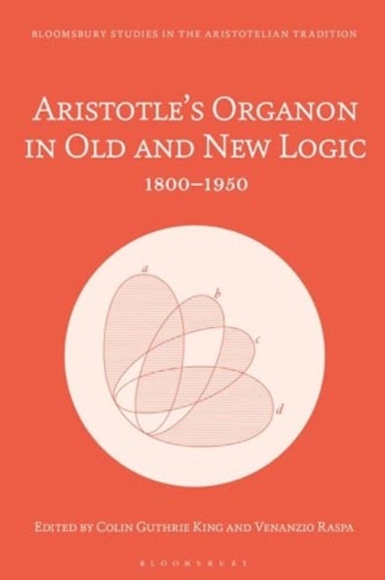 Aristotle’s Organon in Old and New Logic - 1800–1950