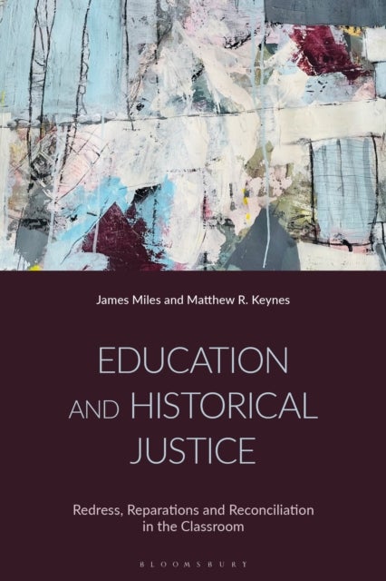 Education and Historical Justice - Redress, Reparations and Reconciliation in the Classroom